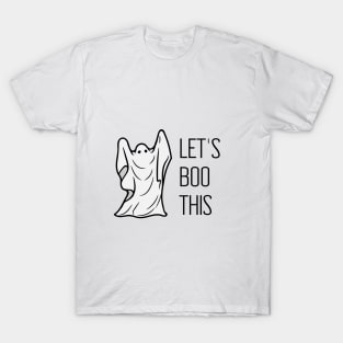 Let's Boo This! T-Shirt